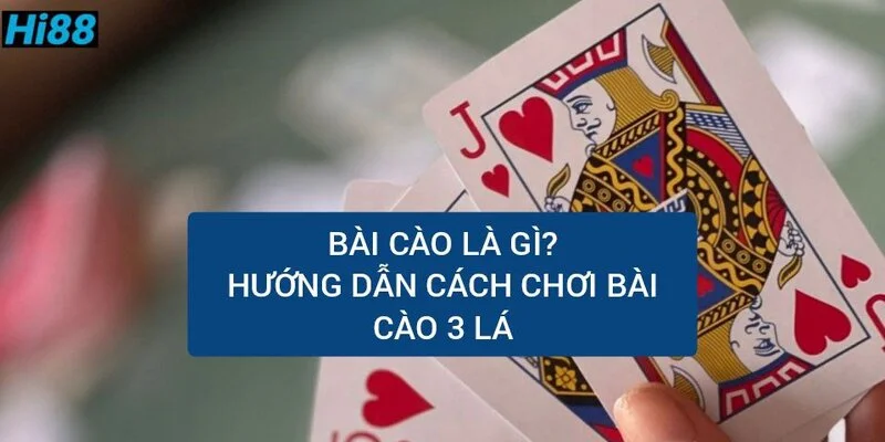 Bài cào là gì? Cách chơi bài cào 3 lá luôn thắng 25 bai-cao-la-gi-cach-choi-bai-cao-luon-thang