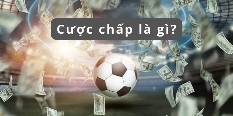 Cược chấp là gì? Cách chơi chấp kèo trong bóng đá 22 cuoc-chap-la-gi -cach-choi-chap-keo-trong-bong-da